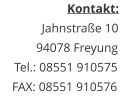 Kontakt:Jahnstraße 10 94078 Freyung Tel.: 08551 910575FAX: 08551 910576