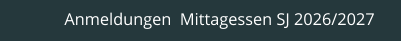 Anmeldungen  Mittagessen SJ 2026/2027